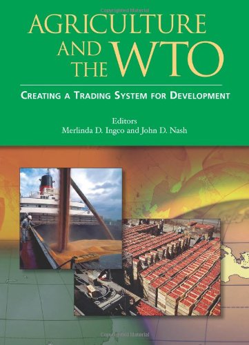 Agriculture And The Wto Creating A Trading System For Development Merlinda D Ingco