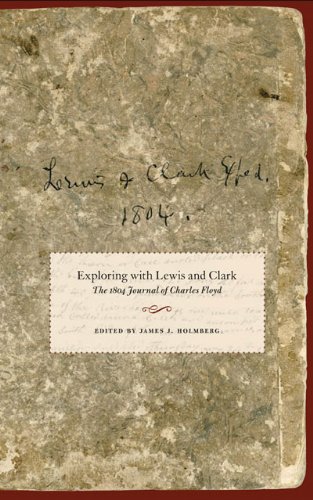 Exploring With Lewis And Clark The 1804 Journal Of Charles Floyd Charles Floyd