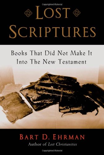 Lost Scriptures Books That Did Not Make It Into The New Testament Bart D Ehrman