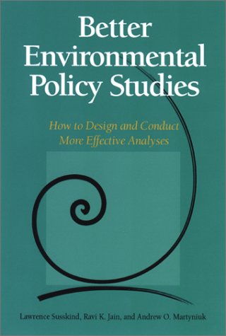 Better Environmental Policy Studies How To Design And Conduct More Effective Analyses 1st Edition Lawrence Susskind
