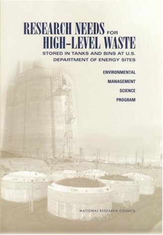 Research Needs For Highlevel Waste Stored In Tanks And Bins At The Us Department Of Energy Sites Committee On Longterm Research Needs For Radioactive Highlevel Waste At Department Of Energy Sites