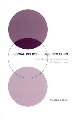 Social Policy Policymaking By The Branches Of Government And The Publicatlarge Theodore J Stein