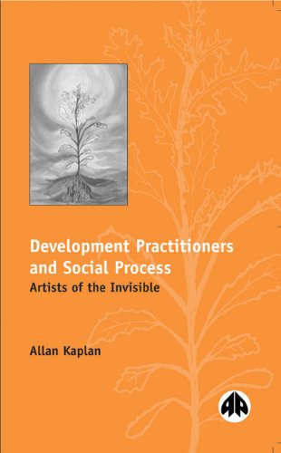 Development Practitioners And Social Process Artists Of The Invisible Allan Kaplan