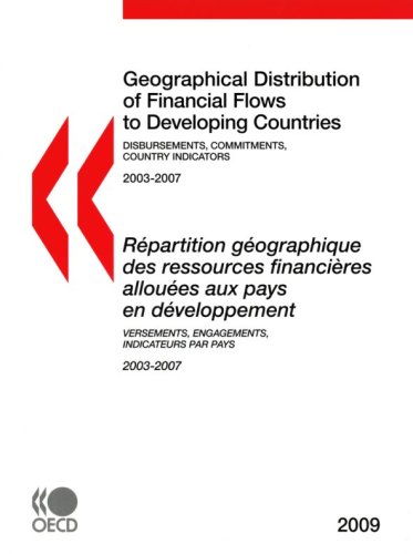 Geographical Distribution Of Financial Flows To Developing Countries 2009 Disbursements Commitments Country Indicators Geographical Distribution Of Financial Flows To Aid Recipients Bilingual Oecd Organisation For Economic Cooperation And Development