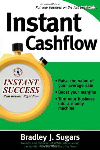 Instant Cashflow Instant Success 1st Edition Bradley Sugars