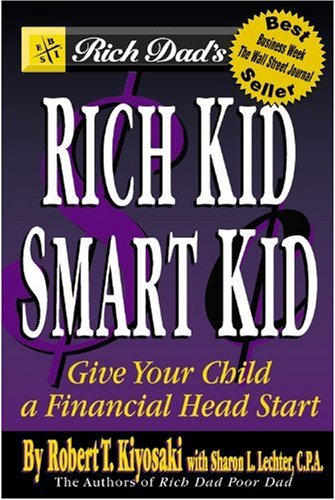 Rich Dads Rich Kid Smart Kid Kindle Robert T Kiyosaki Sharon L Lechter