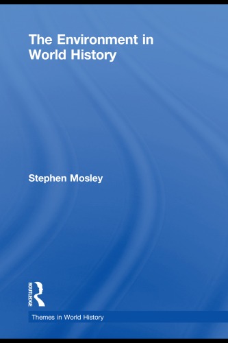 The Environment In World History Themes In World History 1st Edition Stephen Mosley