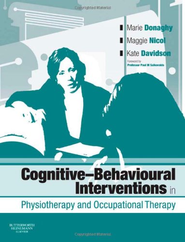 Cognitive Behavioural Interventions In Physiotherapy And Occupational Therapy 1st Edition Marie Donaghy Phd Bahons Fcsp Fhea