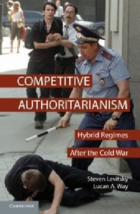Competitive Authoritarianism Hybrid Regimes After The Cold War 1st Edition Steven Levitsky
