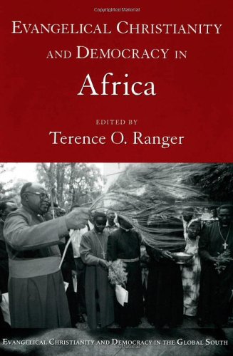 Evangelical Christianity And Democracy In Africa Kindle Terence O Ranger