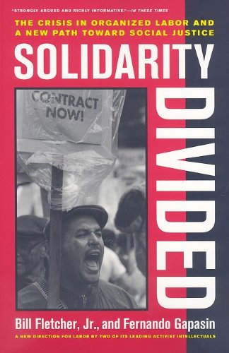 Solidarity Divided The Crisis In Organized Labor And A New Path Toward Social Justice 1st Edition Bill Fletcher Jr