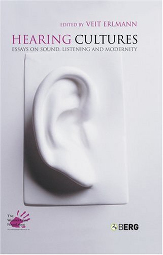 Hearing Cultures Essays On Sound Listening And Modernity Wenner Gren International Symposium Series Veit Erlmann