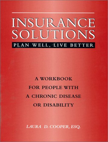 Insurance Solutions Plan Well Live Better A Workbook For People With Chronic Illnesses Or Disabilities 1st Edition Laura D Cooper