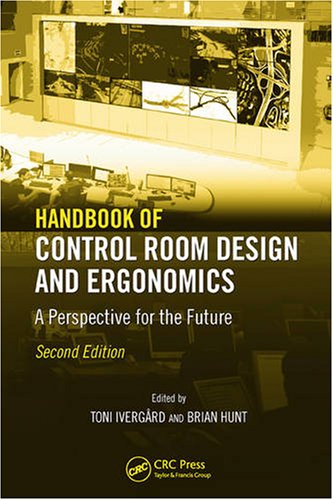 Handbook Of Control Room Design And Ergonomics A Perspective For The Future Second Edition 2nd Edition Toni Ivergard