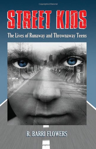 Street Kids The Lives Of Runaway And Thrownaway Teens R Barri Flowers