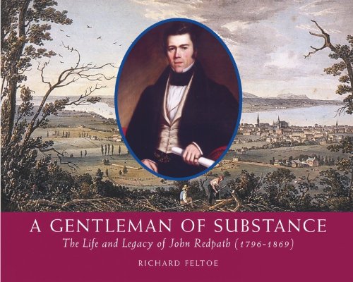 A Gentleman Of Substance The Life And Legacy Of John Redpath 17961869 Kindle Richard Feltoe