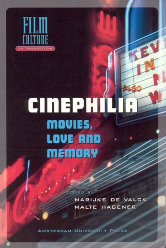Cinephilia Movies Love And Memory Marijke De Valck Malte Hagener