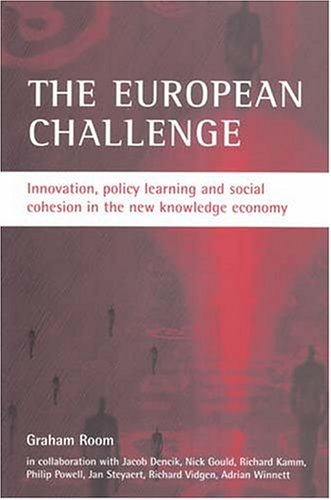 The European Challenge Innovation Policy Learning And Social Cohesion In The New Knowledge Economy Graham Room