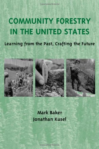 Community Forestry In The United States Learning From The Past Crafting The Future 1st Edition Mark Baker