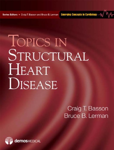 Topics In Structural Heart Disease Emerging Concepts In Cardiology Series Craig T Basson