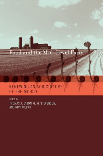 Food And The Midlevel Farm Renewing An Agriculture Of The Middle Food Health And The Environment Thomas A Lyson