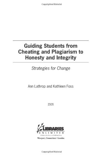 Guiding Students From Cheating And Plagiarism To Honesty And Integrity Strategies For Change Ann Lathrop