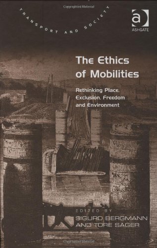 The Ethics Of Mobilities Transport And Society Sigurd Bergmann
