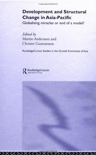 Development And Structural Change In Asiapacific Globalising Miracles Or The End Of A Model Routledgecurzon Studies In The Growth Economies In Asia 133 1st Edition Martin Andersson