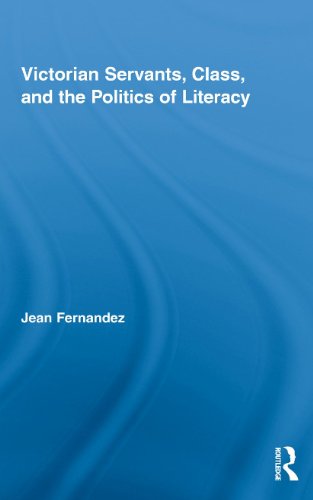 Victorian Servants Class And The Politics Of Literacy Kindle Jean Fernandez