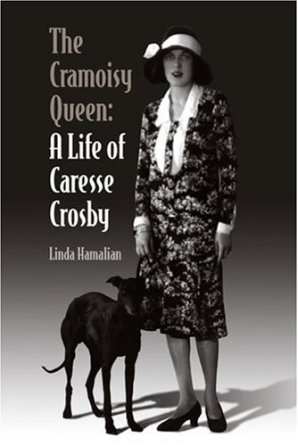 The Cramoisy Queen A Life Of Caresse Crosby 1st Professor Linda Hamalian