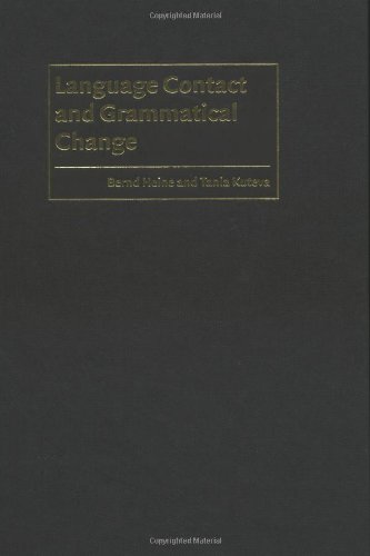 Language Contact And Grammatical Change Cambridge Approaches To Language Contact Bernd Heine
