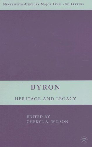 Byron Heritage And Legacy Nineteenthcentury Major Lives And Letters Cheryl A Wilson