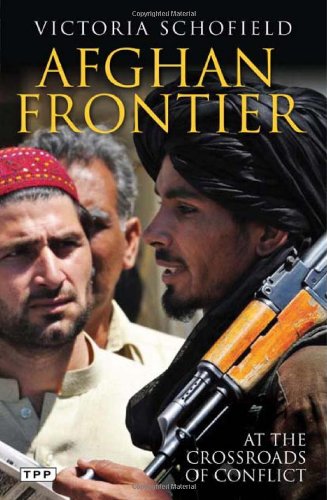 Afghan Frontier At The Crossroads Of Conflict Note Subtitle Victoria Schofield