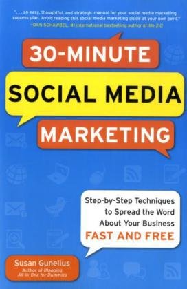 30minute Social Media Marketing Stepbystep Techniques To Spread The Word About Your Business 1st Edition Susan Gunelius