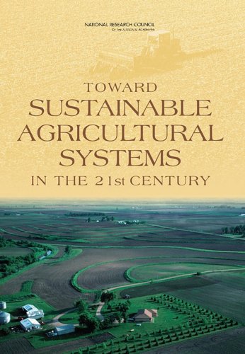 Toward Sustainable Agricultural Systems In The 21st Century National Research Council 1st Edition Committee On Twentyfirst Century Systems Agriculture