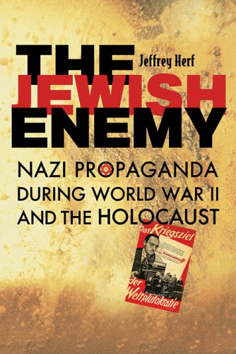 The Jewish Enemy Nazi Propaganda During World War Ii And The Holocaust Jeffrey Herf