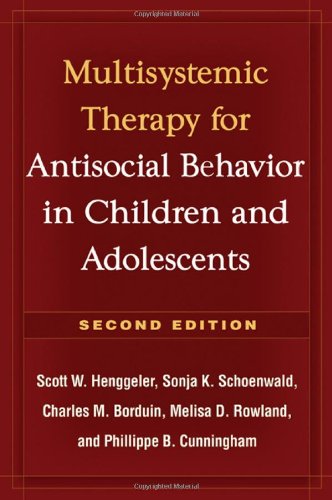Multisystemic Therapy For Antisocial Behavior In Children And Adolescents Second Edition Second Edition Scott W Henggeler Phd