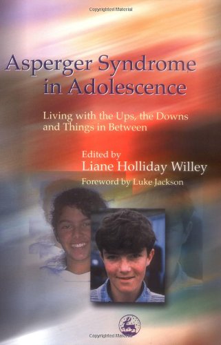 Asperger Syndrome In Adolescence Living With The Ups The Downs And Things In Between 1st Edition Luke Jackson