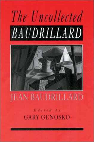 The Uncollected Baudrillard 1st Edition Gary Genosko
