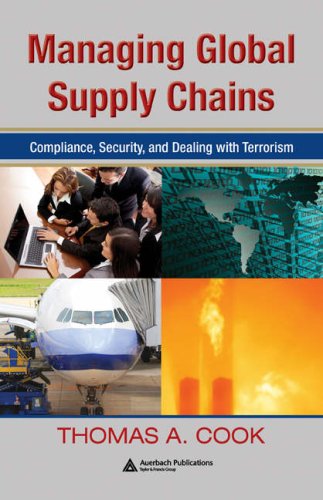 Managing Global Supply Chains Compliance Security And Dealing With Terrorism Thomas A Cook