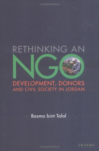 Rethinking And Ngo Development Donors And Civil Society In Jordan First Edition Basma Bint Altalal