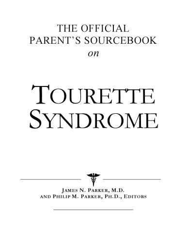 The Official Parents Sourcebook On Tourette Syndrome A Revised And Updated Directory For The Internet Age Icon Health Publications