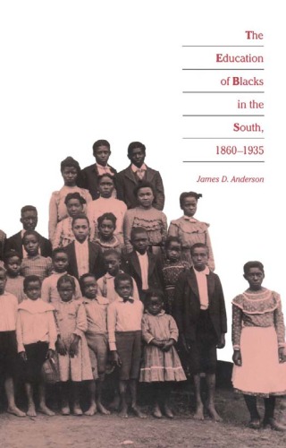 The Education Of Blacks In The South 18601935 James D Anderson