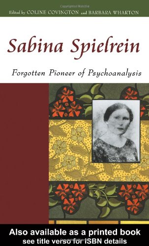 Sabina Spielrein Forgotten Pioneer Of Psychoanalysis 1st Edition Coline Covington