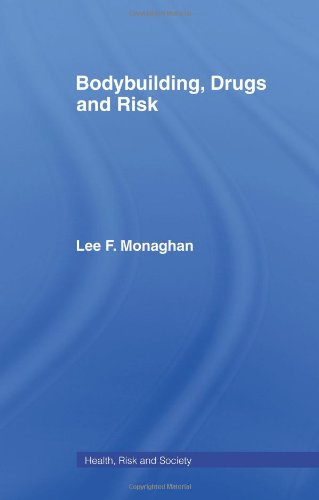 Bodybuilding Drugs And Risk Health Risk And Society 1st Edition Lee Monaghan