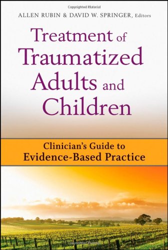 Treatment Of Traumatized Adults And Children Clinicians Guide To Evidencebased Practice Clinicians Guide To Evidencebased Practice Series 1st Edition Allen Rubin