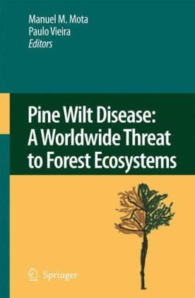 Pine Wilt Disease A Worldwide Threat To Forest Ecosystems 1st Edition Paulo R Vieira