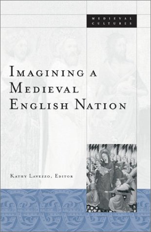 Imagining A Medieval English Nation Medieval Cultures 1st Edition Kathy Lavezzo