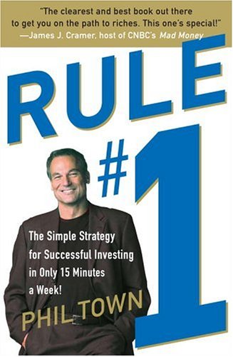 Rule 1 The Simple Strategy For Successful Investing In Only 15 Minutes A Week Phil Town