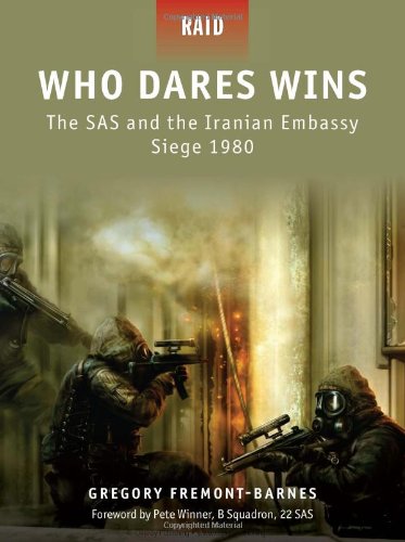 Who Dares Wins The Sas And The Iranian Embassy Siege 1980 Osprey Raid Kindle Gregory Fremont